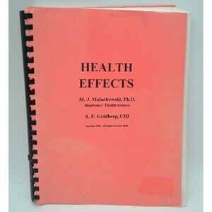 Health Effects (Spiralbound, 1994) by M. J. Malachowski Ph.d. & CIH A F Goldberg